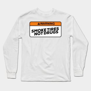 Smoke tires Not Drugs funny Sticker decals by wearyourpassion Long Sleeve T-Shirt